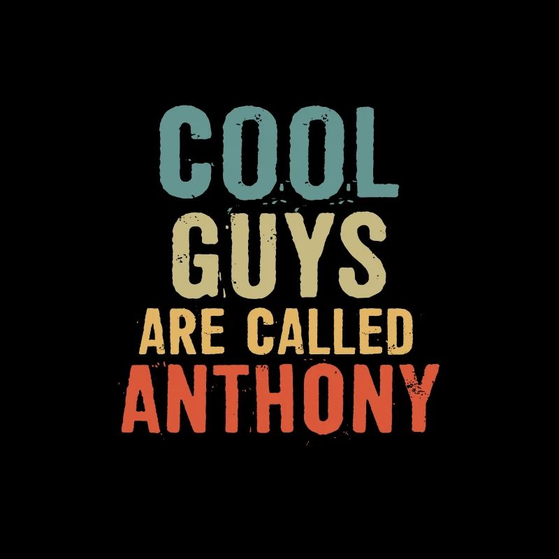 Cool guys are called Anthony