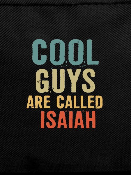 Cool guys are called isaiah