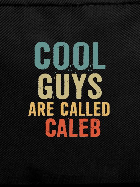 Cool guys are called caleb