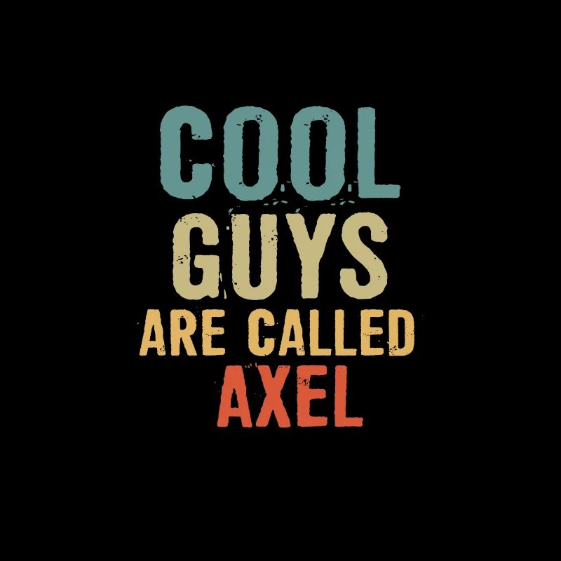 Cool guys are called Axel