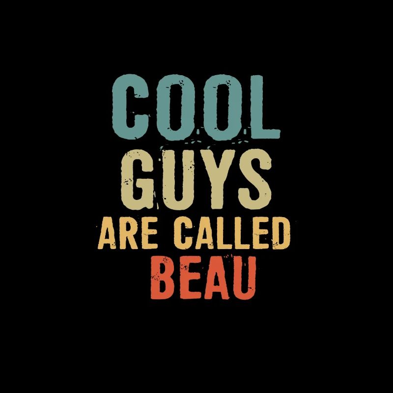 Cool guys are called Beau