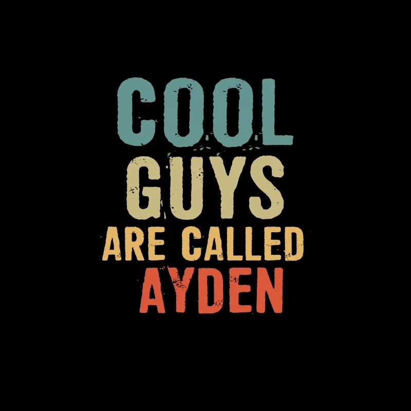 Cool guys are called Ayden