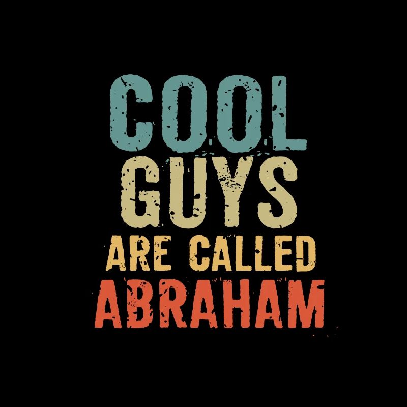 Cool guys are called Abraham