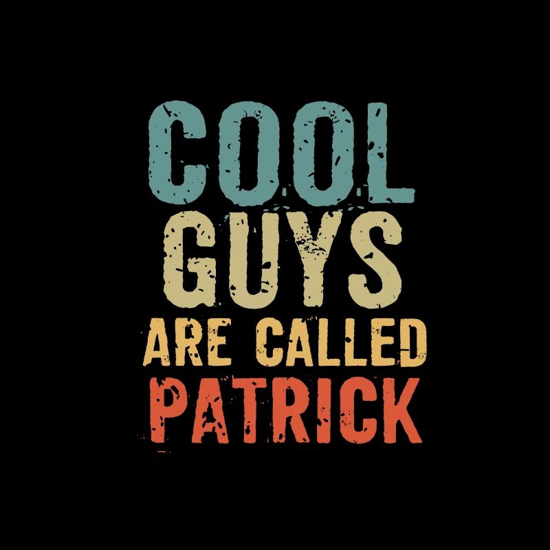 Cool guys are called Patrick