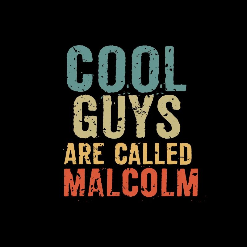 Cool guys are called malcolm