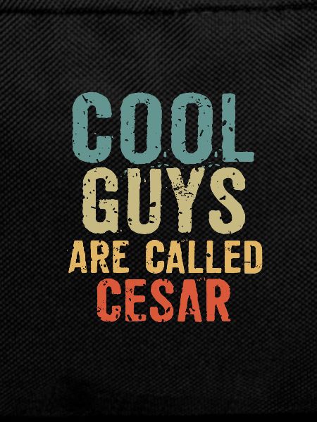 Cool guys are called cesar