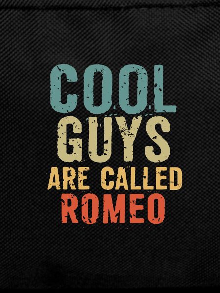 Cool guys are called romeo