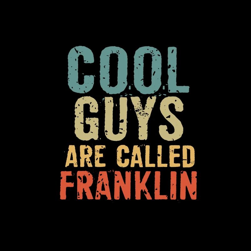 Cool guys are called franklin
