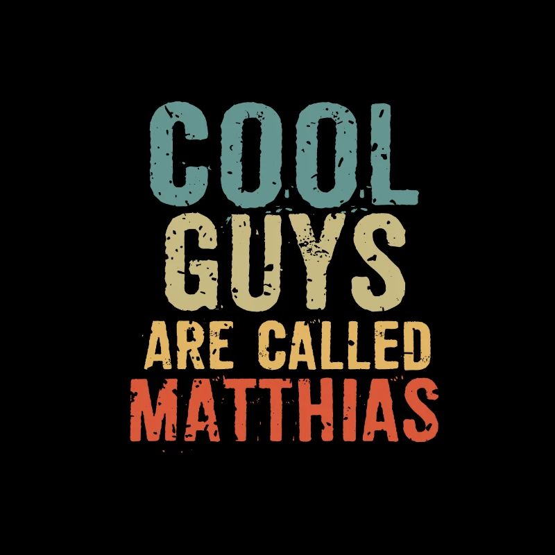 Cool guys are called matthias