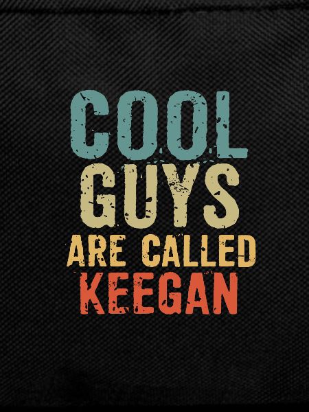 Cool guys are called keegan