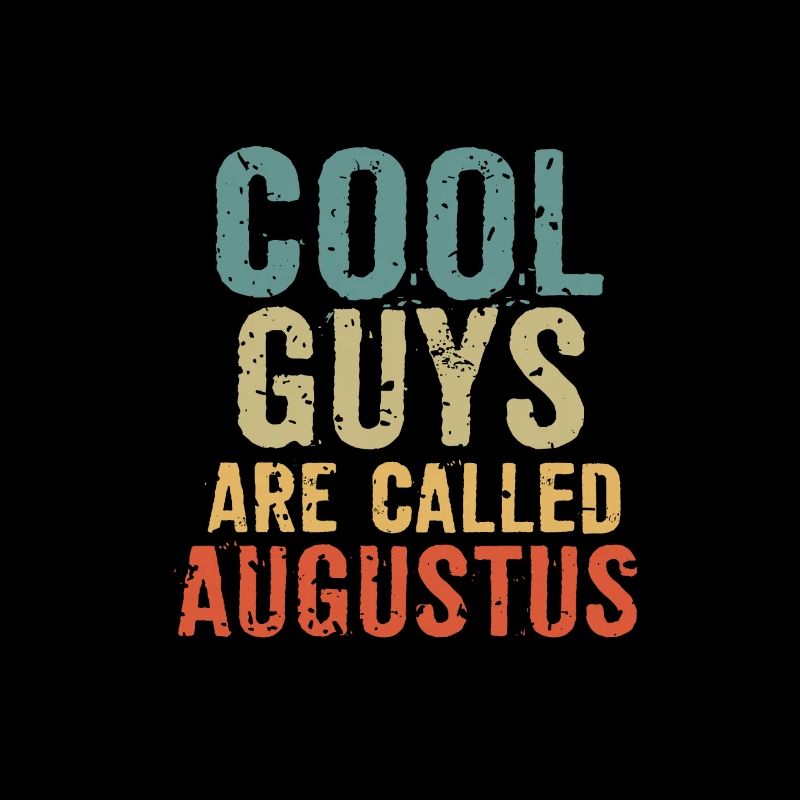 Cool guys are called augustus