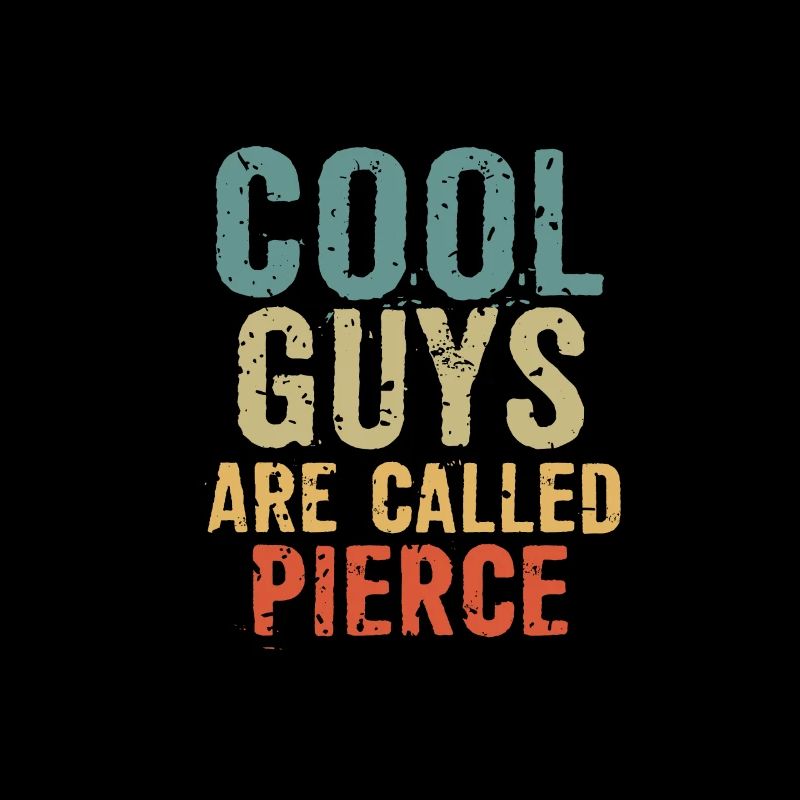 Cool guys are called pierce