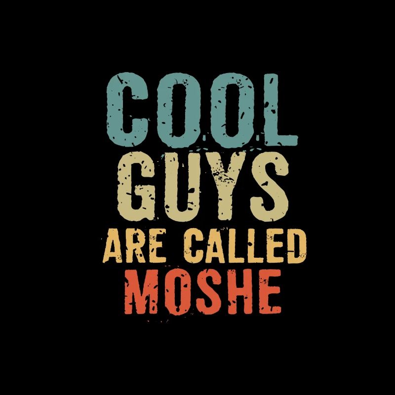 Cool guys are called moshe