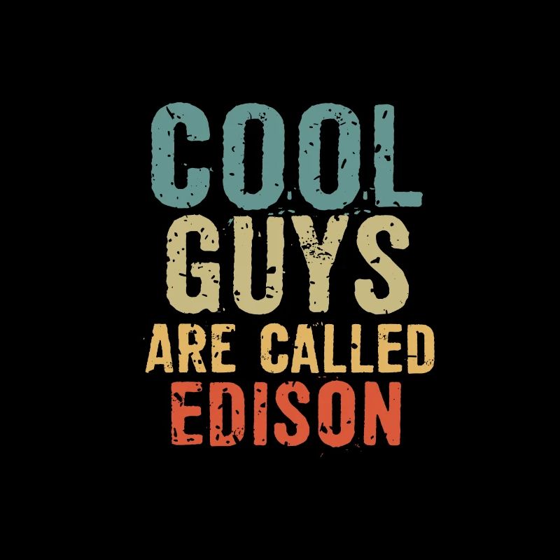Cool guys are called edison