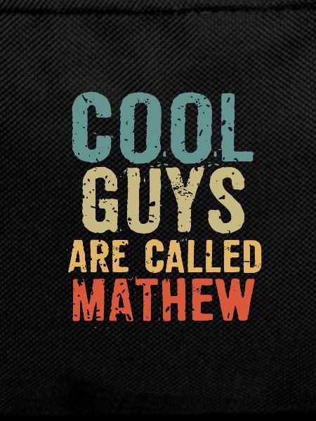 Cool guys are called mathew