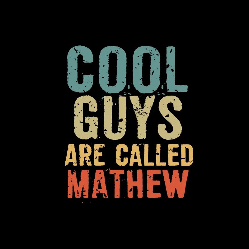 Cool guys are called mathew
