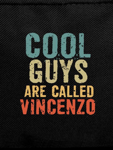 Cool guys are called vincenzo