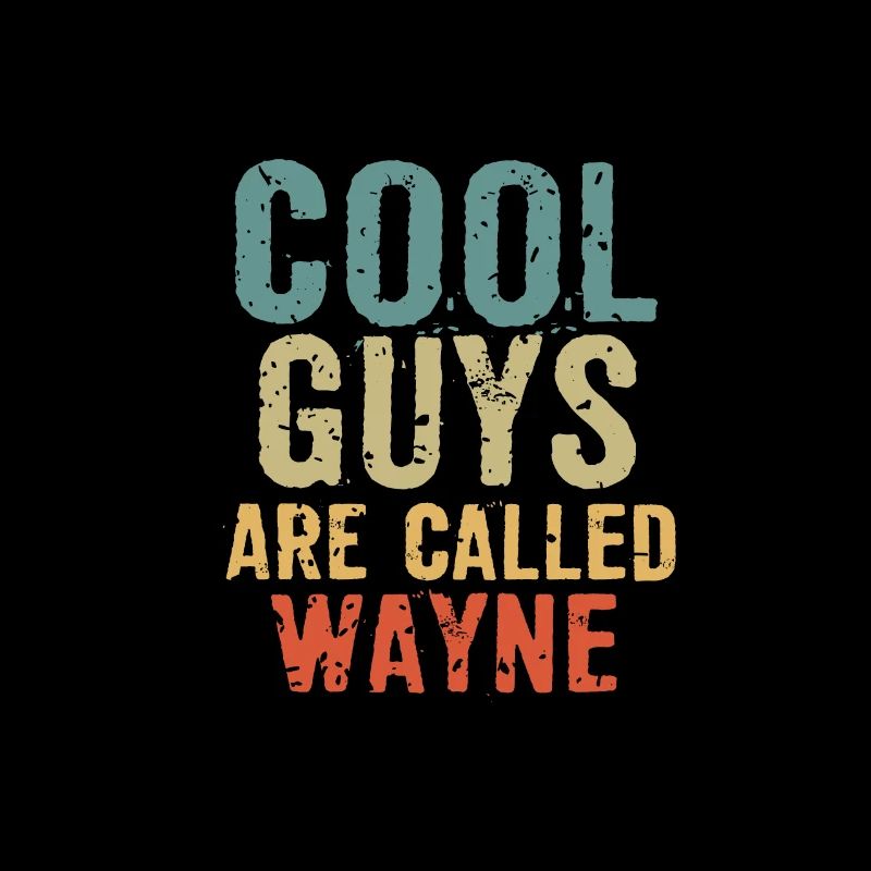 Cool guys are called wayne