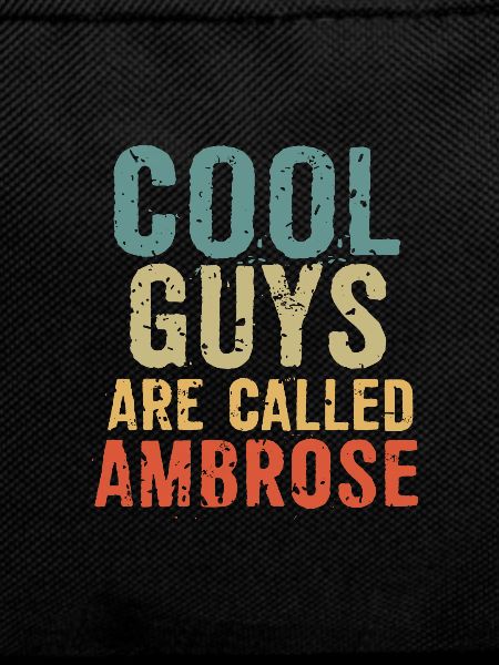 Cool guys are called Ambrose
