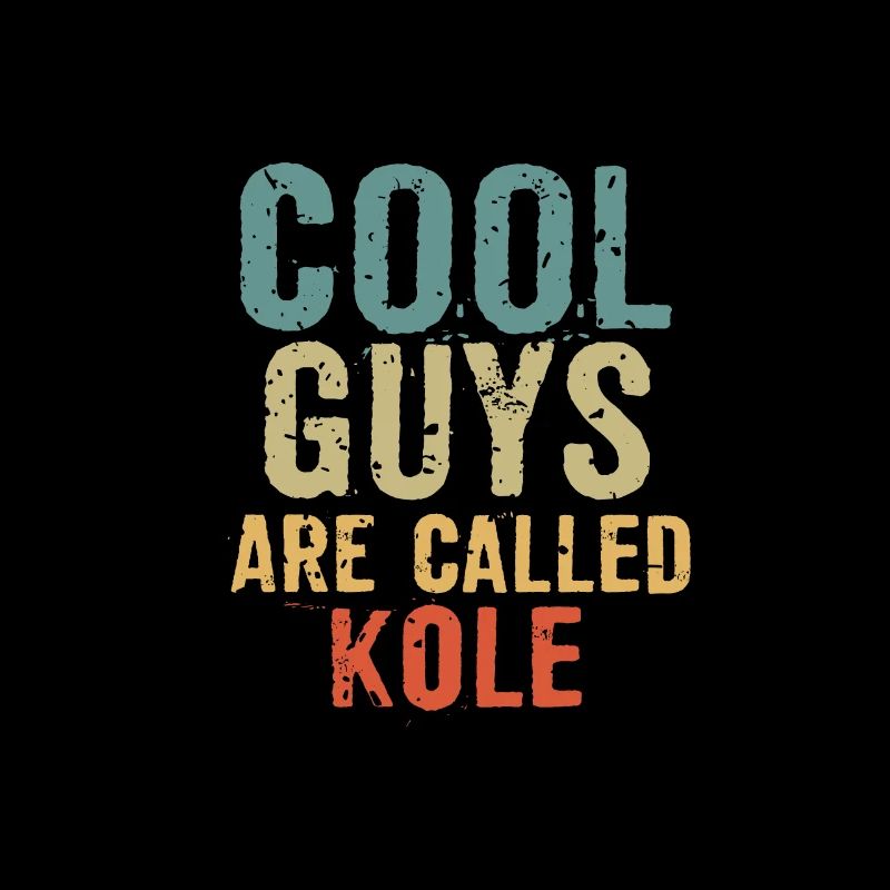 Cool guys are called Kole