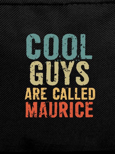 Cool guys are called Maurice