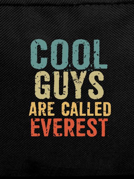 Cool guys are called Everest