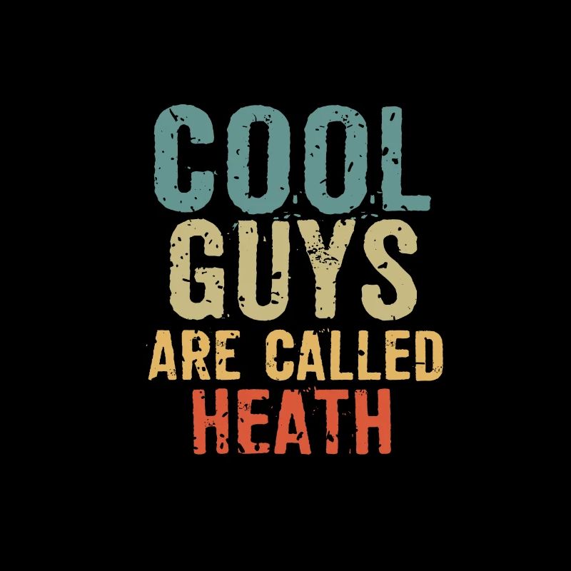 Cool guys are called Heath