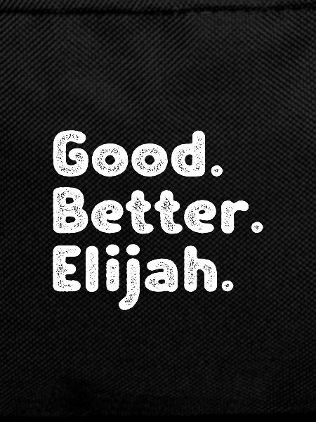 Good better Elijah