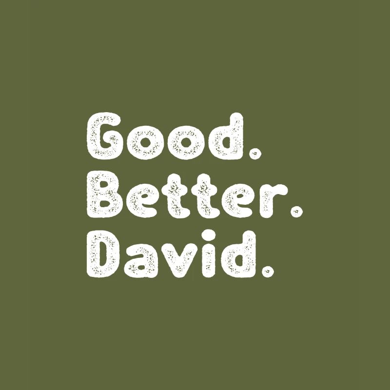 Good better David