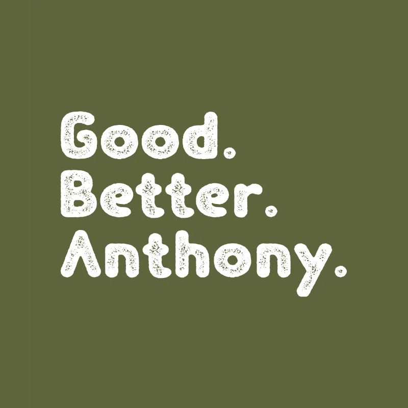 Good better Anthony