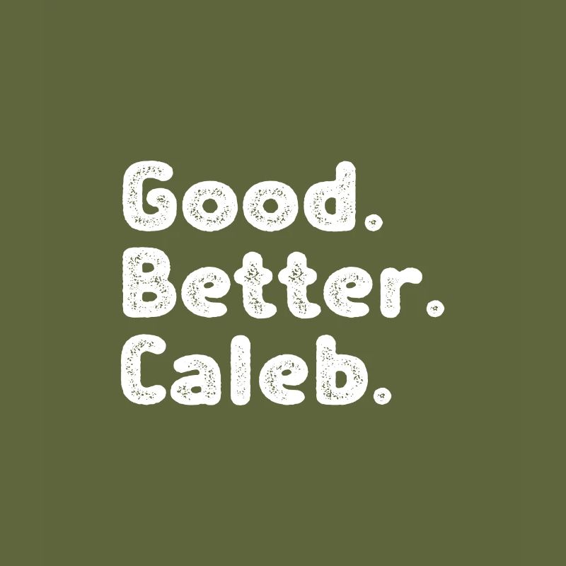 Good better Caleb