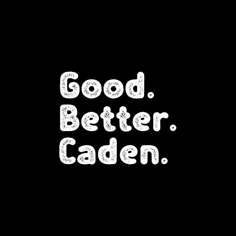 Good better Caden