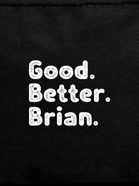 Good better Brian