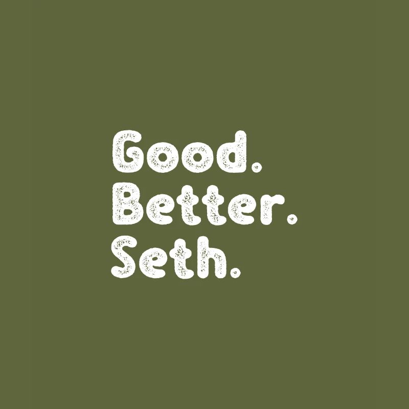 Good better Seth