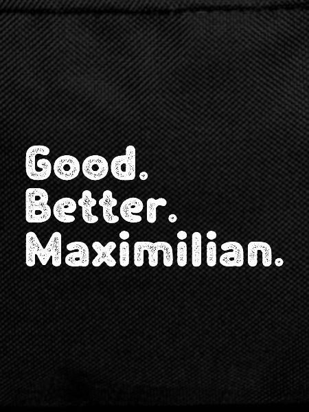 Good better Maximilian
