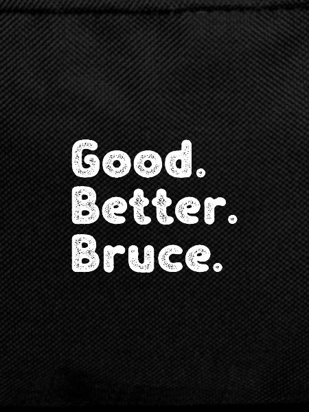 Good better Bruce