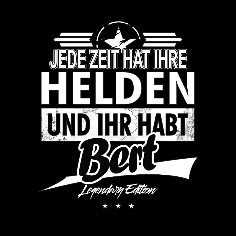 Jede Zeit hat Ihre Helden ihr habt Bert