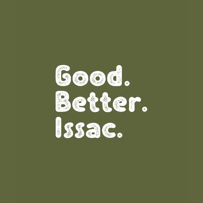 Good better Issac