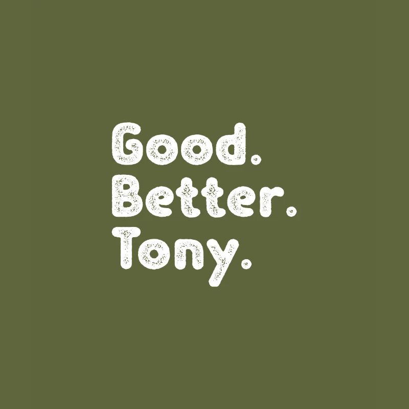 Good better Tony