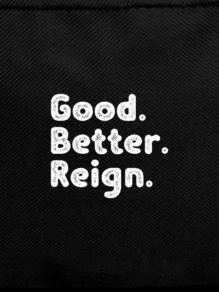Good better Reign