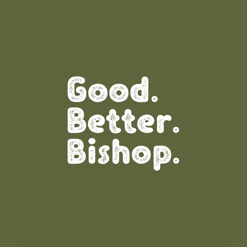 Good better Bishop