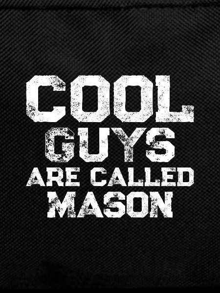 Cool guys are called Mason