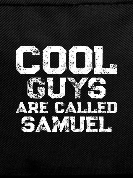 Cool guys are called Samuel