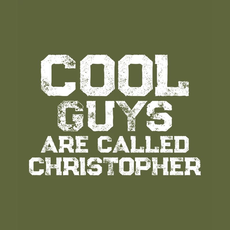 Cool guys are called Christopher