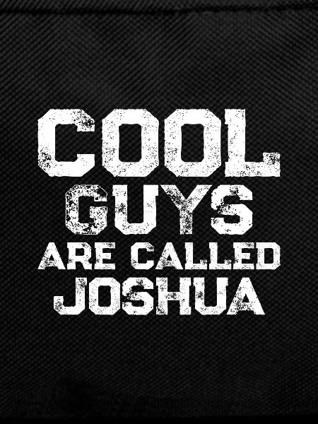 Cool guys are called joshua