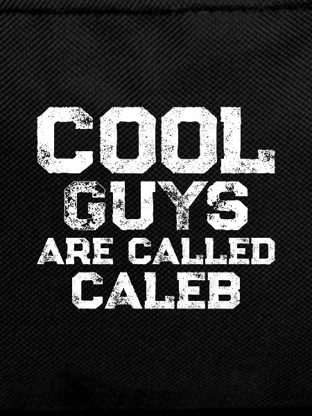 Cool guys are called caleb