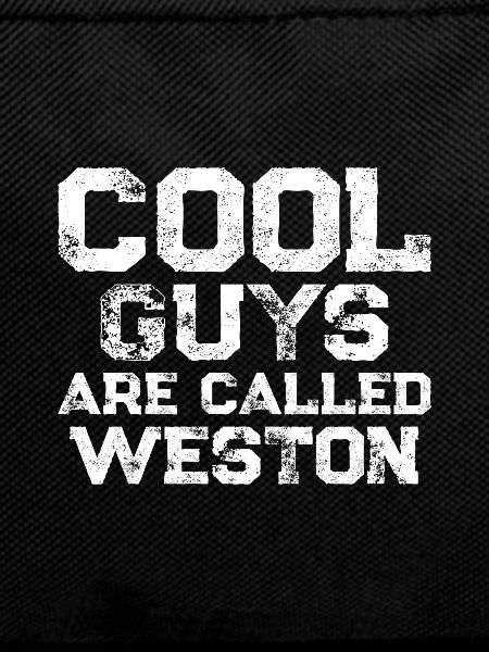 Cool guys are called Weston