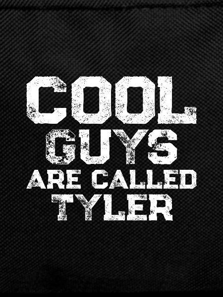 Cool guys are called Tyler