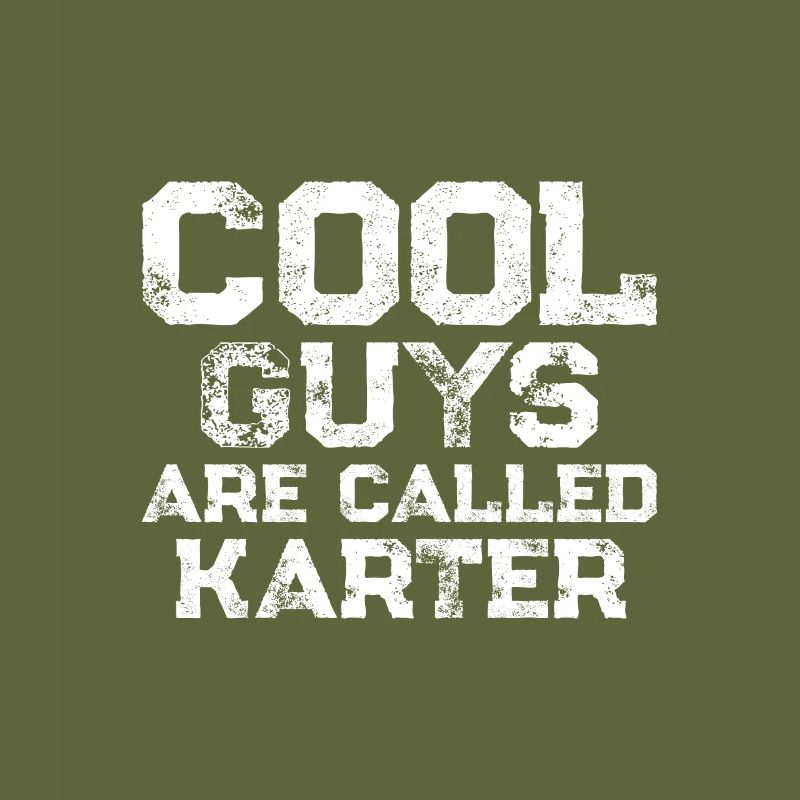 Cool guys are called Karter
