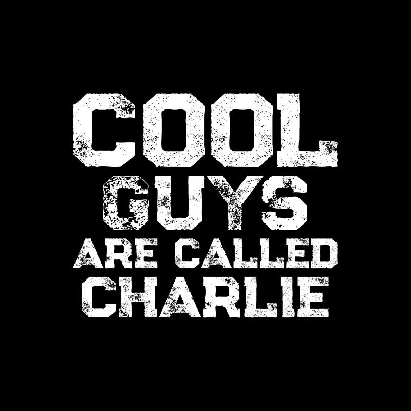 Cool guys are called Charlie